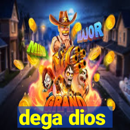 dega dios
